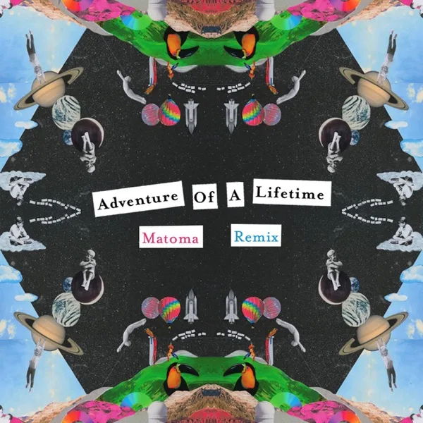 Cover artwork for Adventure of a Lifetime (Matoma Remix)