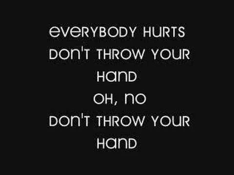 Video thumbnail for Everybody Hurts